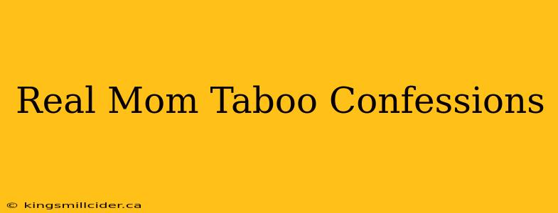 Real Mom Taboo Confessions