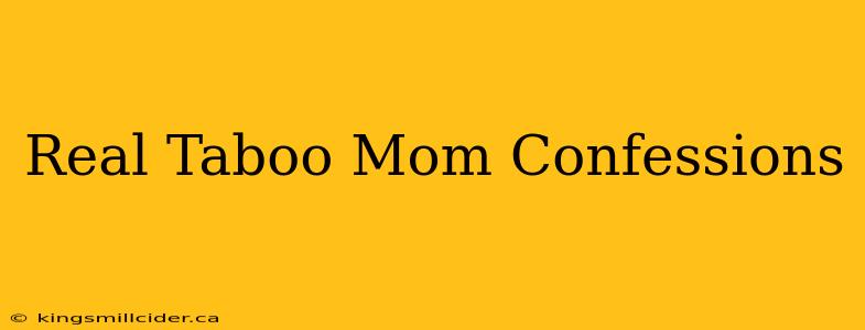 Real Taboo Mom Confessions