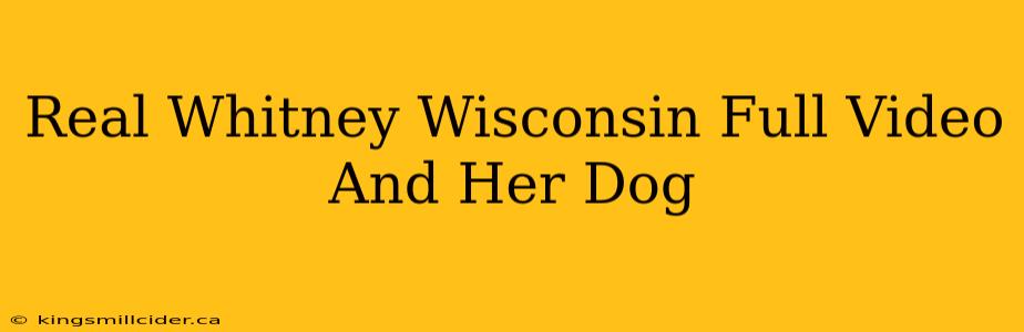 Real Whitney Wisconsin Full Video And Her Dog