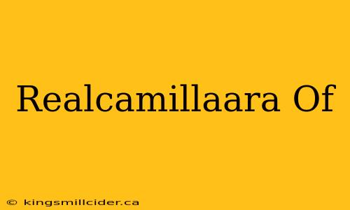 Realcamillaara Of