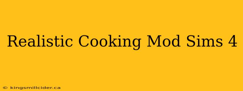 Realistic Cooking Mod Sims 4