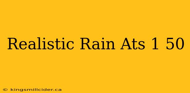 Realistic Rain Ats 1 50