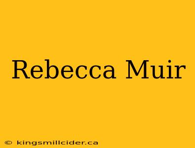 Rebecca Muir