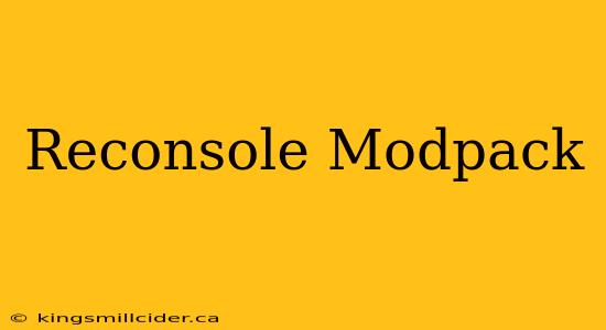 Reconsole Modpack