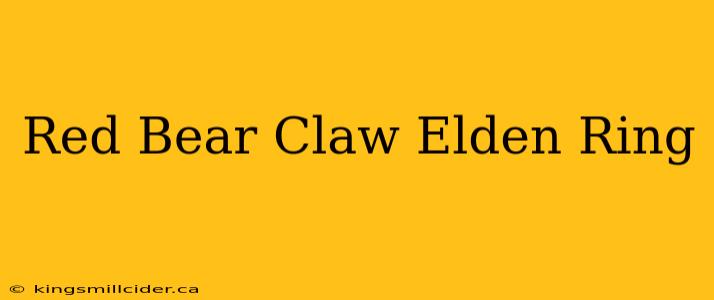 Red Bear Claw Elden Ring