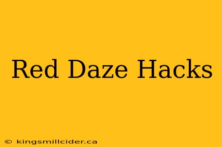 Red Daze Hacks