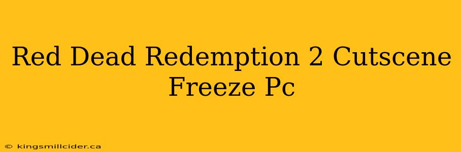 Red Dead Redemption 2 Cutscene Freeze Pc