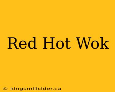 Red Hot Wok