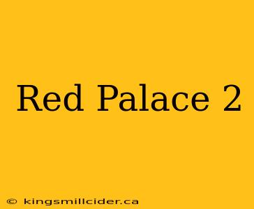 Red Palace 2