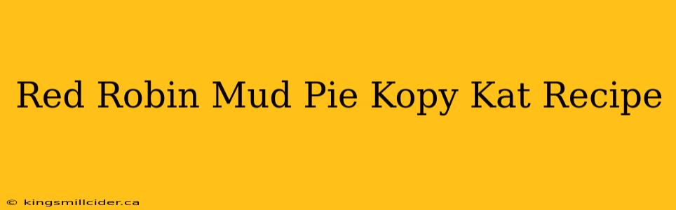 Red Robin Mud Pie Kopy Kat Recipe