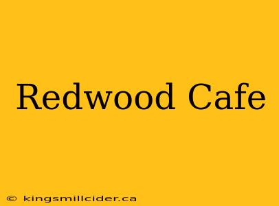 Redwood Cafe