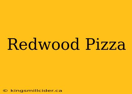 Redwood Pizza