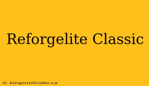 Reforgelite Classic