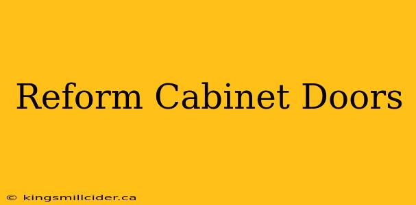 Reform Cabinet Doors