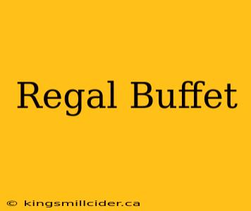 Regal Buffet