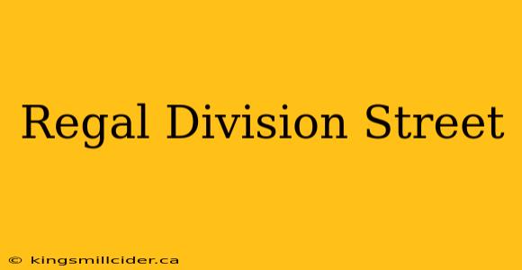 Regal Division Street