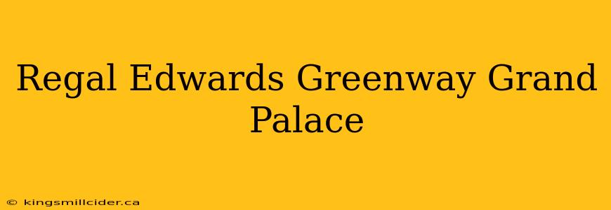 Regal Edwards Greenway Grand Palace