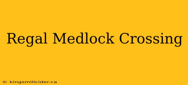 Regal Medlock Crossing