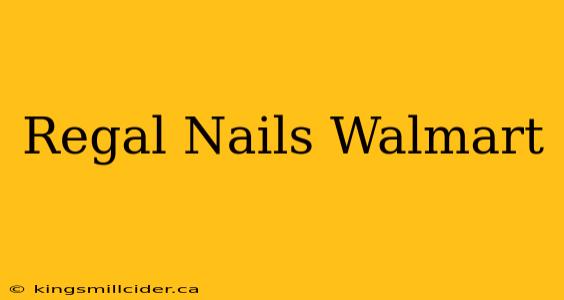 Regal Nails Walmart