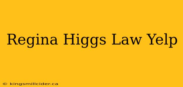 Regina Higgs Law Yelp