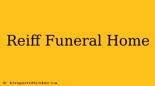 Reiff Funeral Home