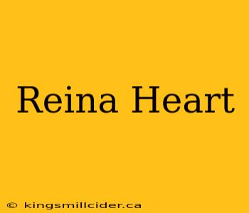 Reina Heart