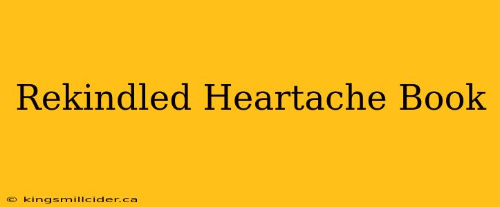 Rekindled Heartache Book