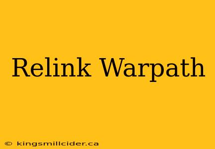 Relink Warpath