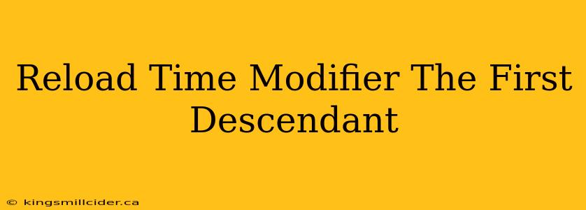 Reload Time Modifier The First Descendant