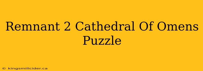 Remnant 2 Cathedral Of Omens Puzzle