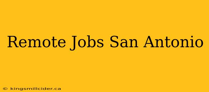 Remote Jobs San Antonio