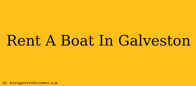 Rent A Boat In Galveston