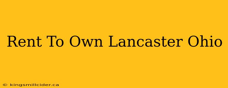 Rent To Own Lancaster Ohio