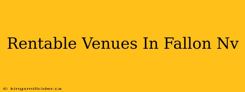 Rentable Venues In Fallon Nv