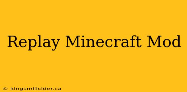 Replay Minecraft Mod