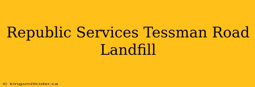 Republic Services Tessman Road Landfill