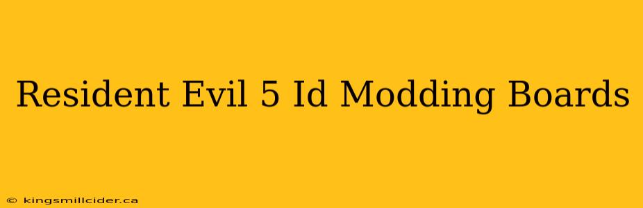 Resident Evil 5 Id Modding Boards