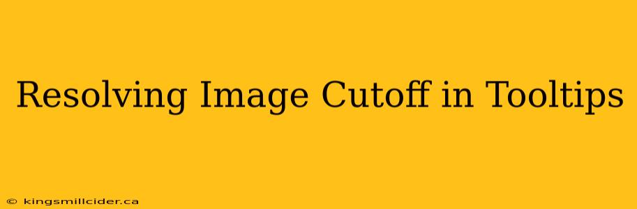 Resolving Image Cutoff in Tooltips