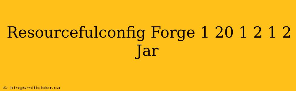 Resourcefulconfig Forge 1 20 1 2 1 2 Jar