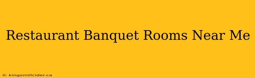 Restaurant Banquet Rooms Near Me