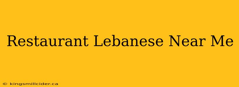 Restaurant Lebanese Near Me