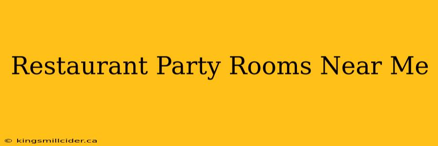 Restaurant Party Rooms Near Me