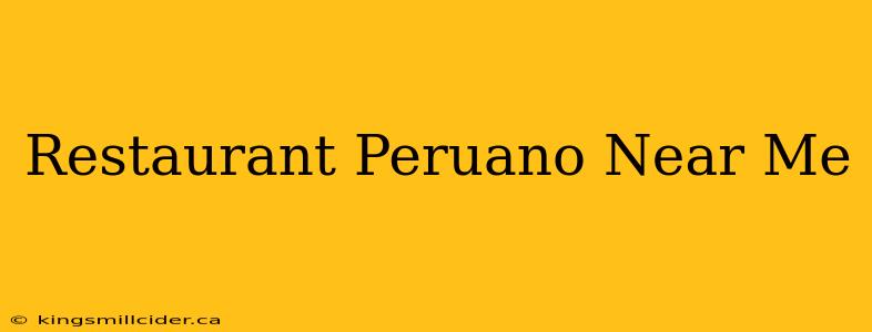 Restaurant Peruano Near Me