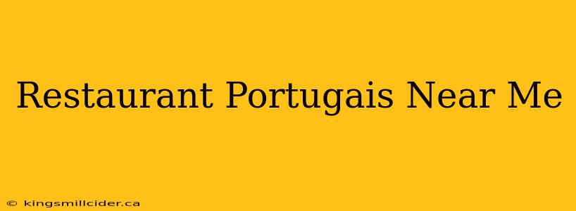 Restaurant Portugais Near Me