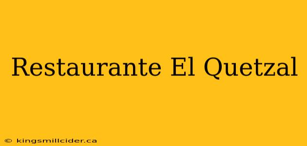 Restaurante El Quetzal