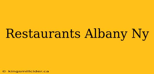 Restaurants Albany Ny