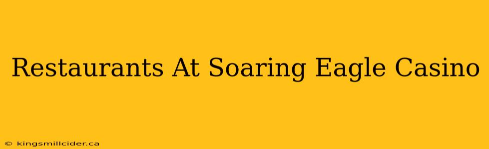 Restaurants At Soaring Eagle Casino