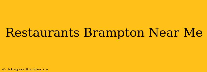 Restaurants Brampton Near Me