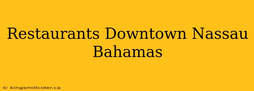 Restaurants Downtown Nassau Bahamas