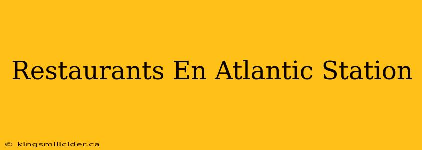 Restaurants En Atlantic Station